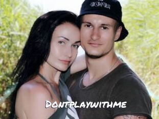 Dontplaywithme