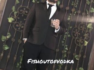 Fishoutofvodka