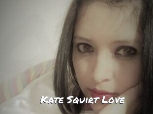 Kate_Squirt_Love