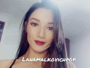 Lanamalkovichpop