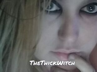 TheThickWitch