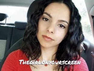 Thegirlonyourscreen_