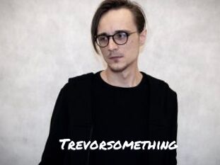 Trevorsomething