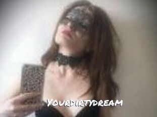 Yourdirtydream